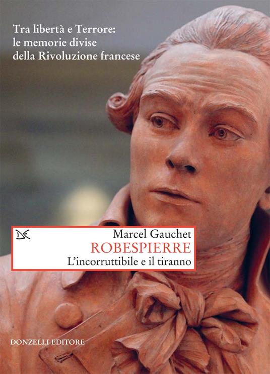 Robespierre. L'incorruttibile e il tiranno - Marcel Gauchet - copertina