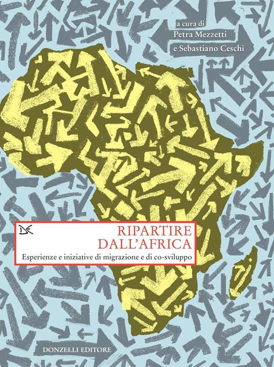 Ripartire dall'Africa. Esperienze e iniziative di migrazione e di co-sviluppo - Sebastiano Ceschi,Petra Mezzetti - ebook