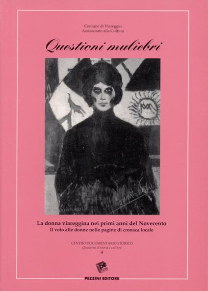 Questioni muliebri. La donna viareggina nei primi anni del Novecento - Paolo Fornaciari - copertina