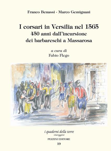 I corsari in Versilia nel 1565. 450 anni dall'incurisione dei barbareschi a Massarosa - Franco Benassi,Marco Gemignani - copertina