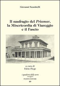 Il naufragio del «Priamar», la Misericordia di Viareggio e il Fascio - Giovanni Scarabelli - copertina