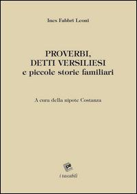 Proverbi, detti versiliesi e piccole storie familiari - Ines Fabbri Leoni - copertina