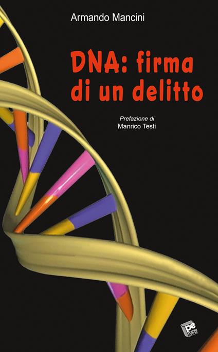 DNA: firma di un delitto - Armando Mancini - copertina