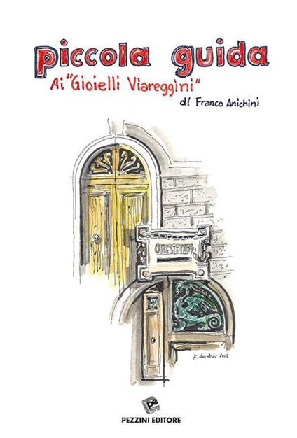 Piccola guida ai «gioielli viareggini» - Franco Anichini - copertina