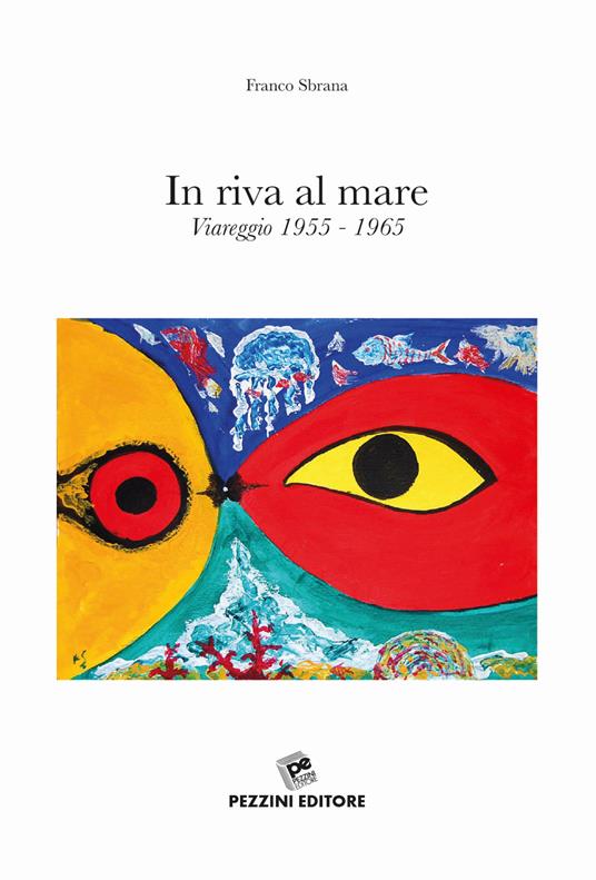 In riva al mare. Viareggio 1955-1965 - Franco Sbrana - copertina