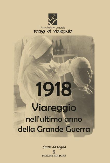 1918 Viareggio nell'ultimo anno di guerra - Terra di Viareggio - copertina