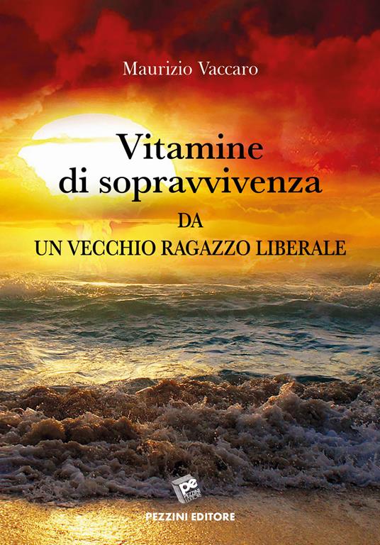 Vitamine di sopravvivenza da un vecchio ragazzo liberale - Maurizio Vaccaro - copertina