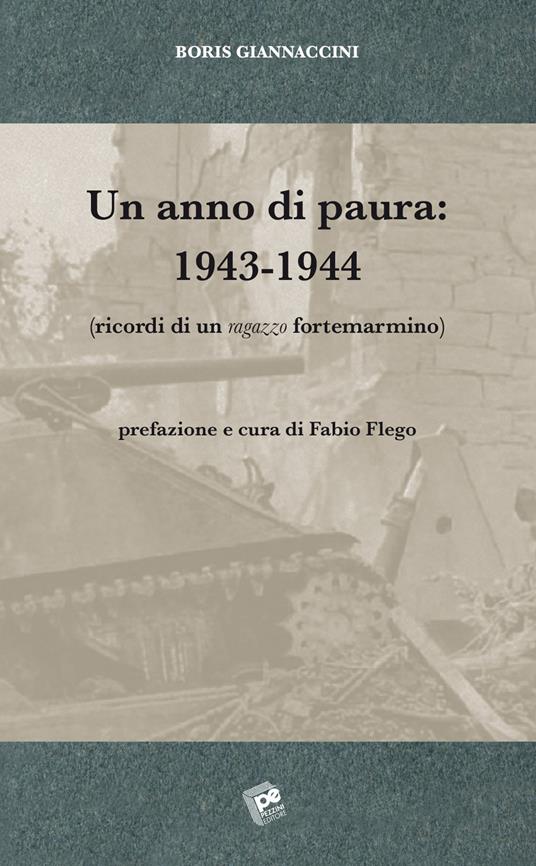 Un anno di paura: 1943-1944 (Ricordi di un ragazzo fortemarmino) - Boris Giannaccini - copertina