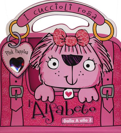 I cuccioli rosa. L'alfabeto. Dalla A alla Z. Pink Puppies. Ediz. illustrata - Marilla Pascale,Stuart Lynch - copertina