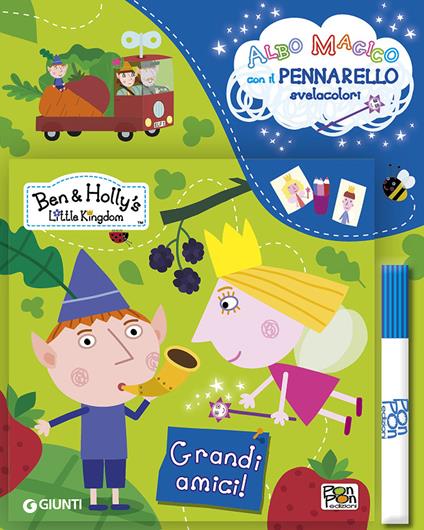 Grandi amici! Ben & Holly's Little Kingdom. Con gadget - copertina