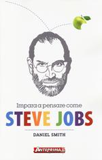 Impara a pensare come Steve Jobs