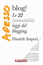Adesso blog! Le 22 (immutabili) leggi del blogging