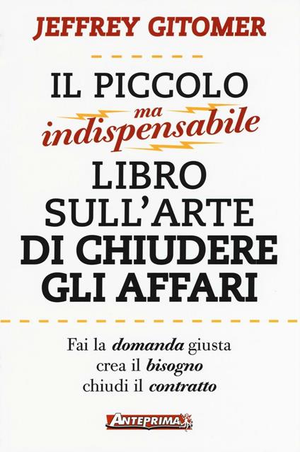 Il piccolo ma indispensabile libro sull'arte di chiudere gli affari - Jeffrey Gitomer - copertina