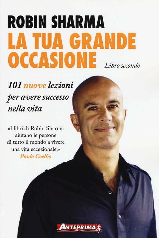 La tua grande occasione. Libro secondo. 101 nuove lezioni per avere successo nella vita - Robin S. Sharma - copertina