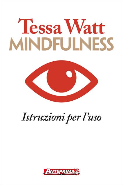 Mindfulness. Istruzioni per l'uso - Tessa Watt,Giulia De Marco - ebook