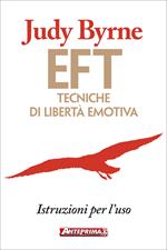EFT. Tecniche di libertà emotiva. Istruzioni per l'uso