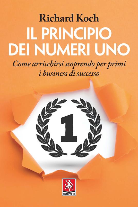 Il principio dei numeri uno. Come arricchirsi scoprendo per primi business di successo - Richard Koch - copertina