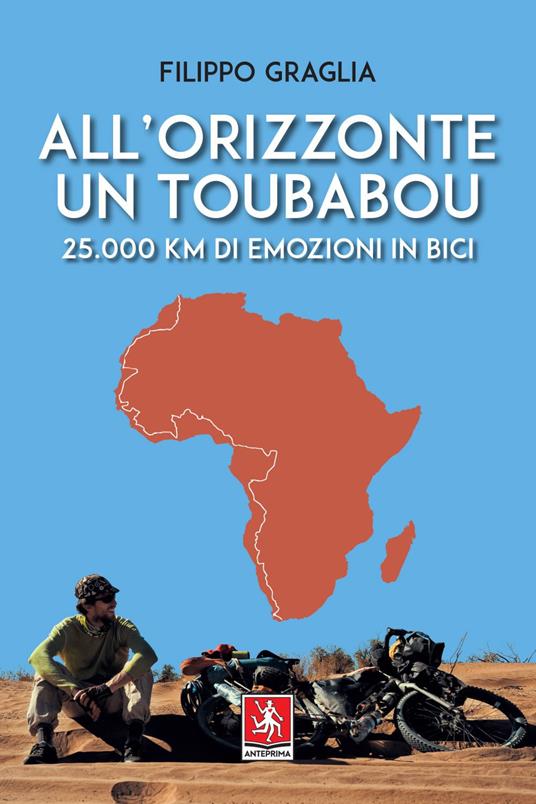 All'orizzonte un Toubabou. 25.000 km di emozioni in bici - Filippo Graglia - ebook
