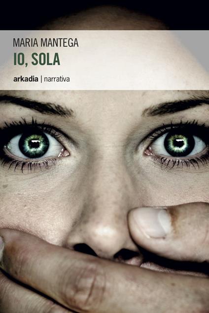 Io, sola - Maria Mantega - copertina