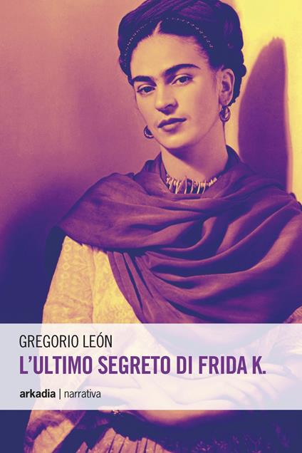 L' ultimo segreto di Frida K. - Gregorio León - copertina