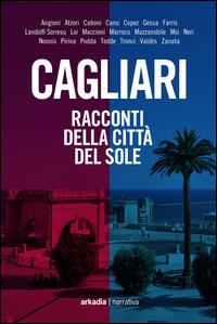 Cagliari. Racconti della città del sole - copertina