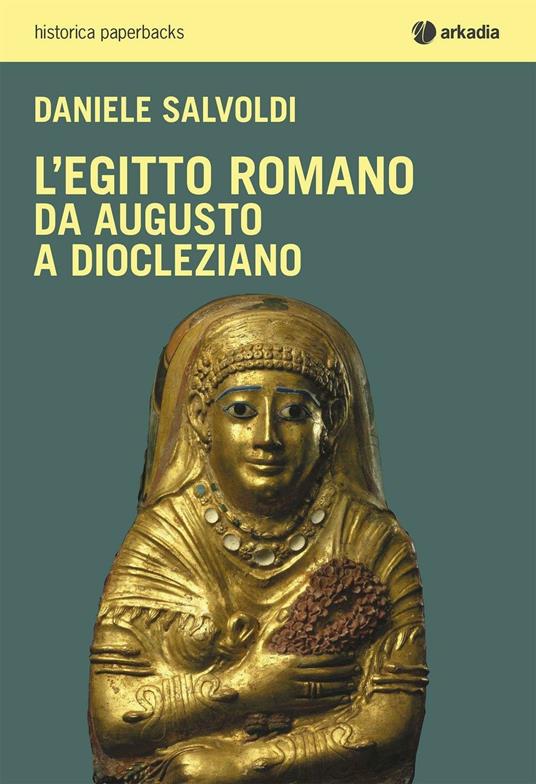L' Egitto romano. Da Augusto a Diocleziano - Daniele Salvoldi - copertina