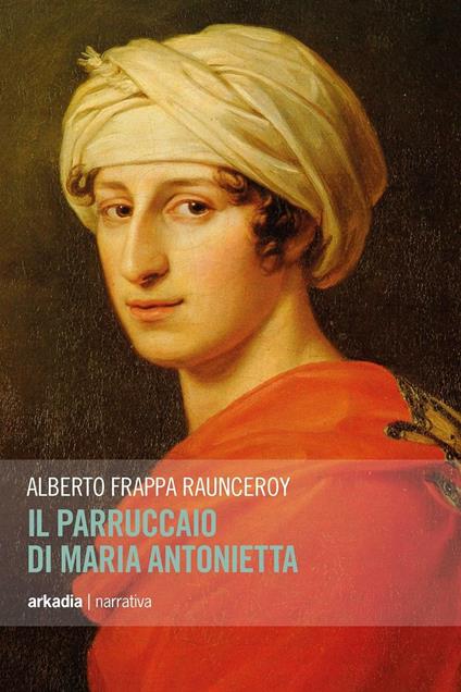 Il parruccaio di Maria Antonietta - Alberto Frappa Raunceroy - copertina