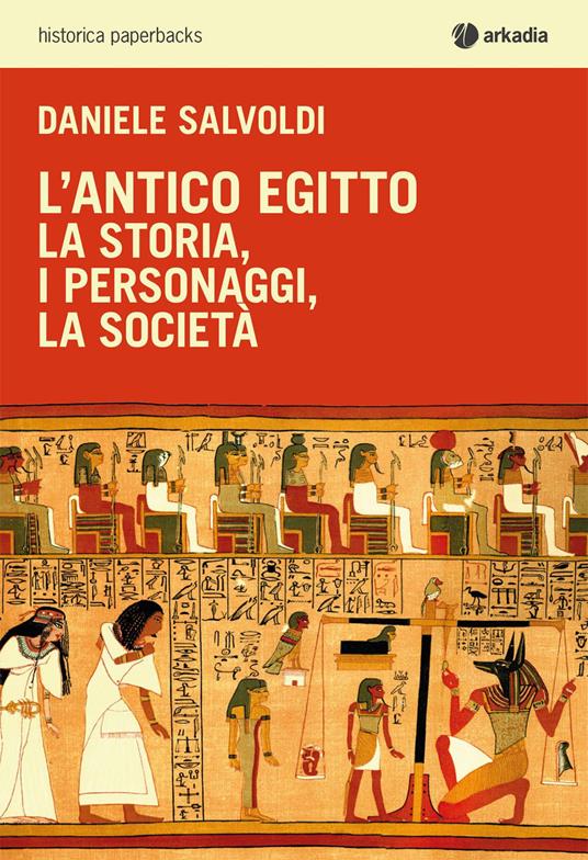 L' antico Egitto. La storia, i personaggi, la società - Daniele Salvoldi - copertina
