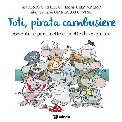 Toti, pirata cambusiere - Antonio G. Chessa,Emanuela Marmo,Giancarlo Covino - copertina