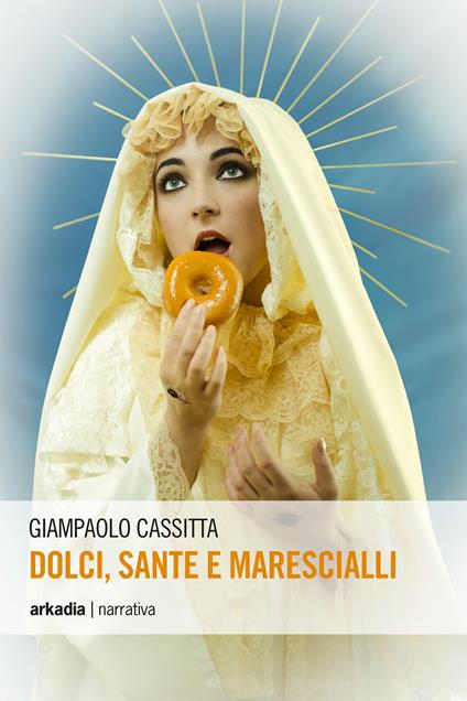 Dolci, sante e marescialli - Giampaolo Cassitta - copertina