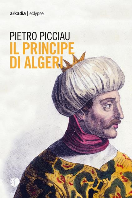 Il principe di Algeri - Pietro Picciau - copertina