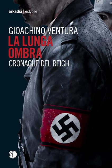 La lunga ombra. Cronache del Reich - Gioachino Ventura - copertina