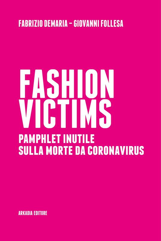 Fashion victims. Pamphlet inutile sulla morte da Coronavirus - Fabrizio Demaria,Giovanni Follesa - ebook