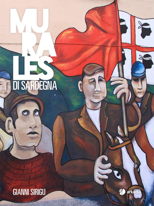 Murales di Sardegna. Ediz. illustrata - Gianni Sirigu - copertina