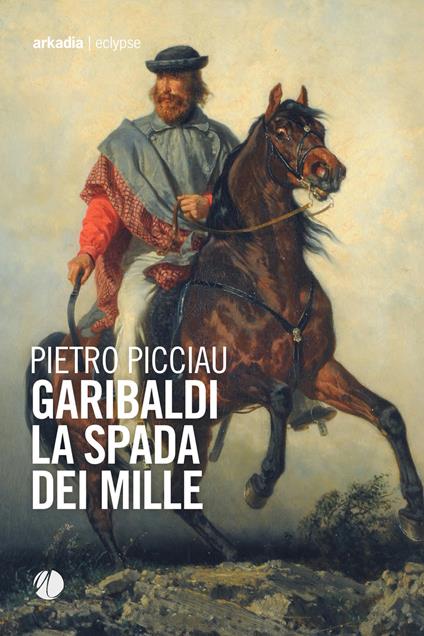 Garibaldi la spada dei Mille - Pietro Picciau - copertina