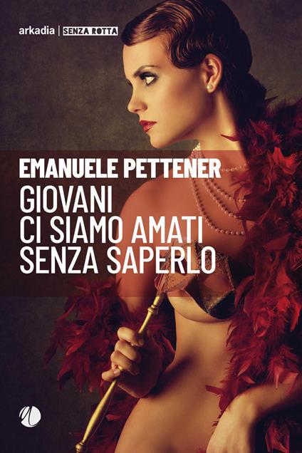 Giovani ci siamo amati senza saperlo - Emanuele Pettener - copertina