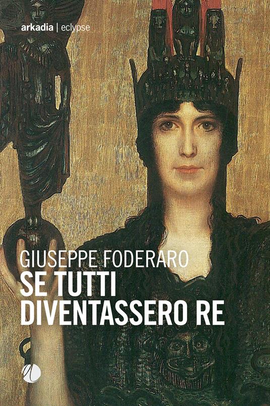 Se tutti diventassero re - Giuseppe Foderaro - copertina