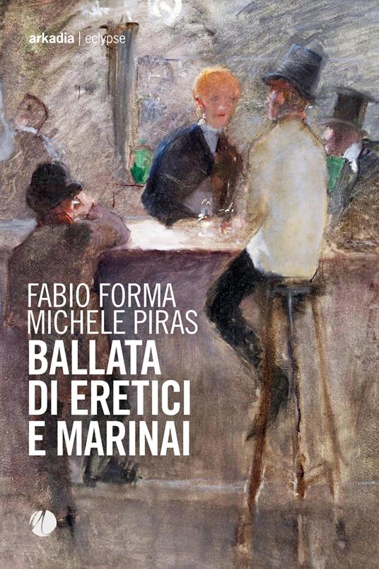 Ballata di eretici e marinai - Fabio Forma,Michele Piras - ebook