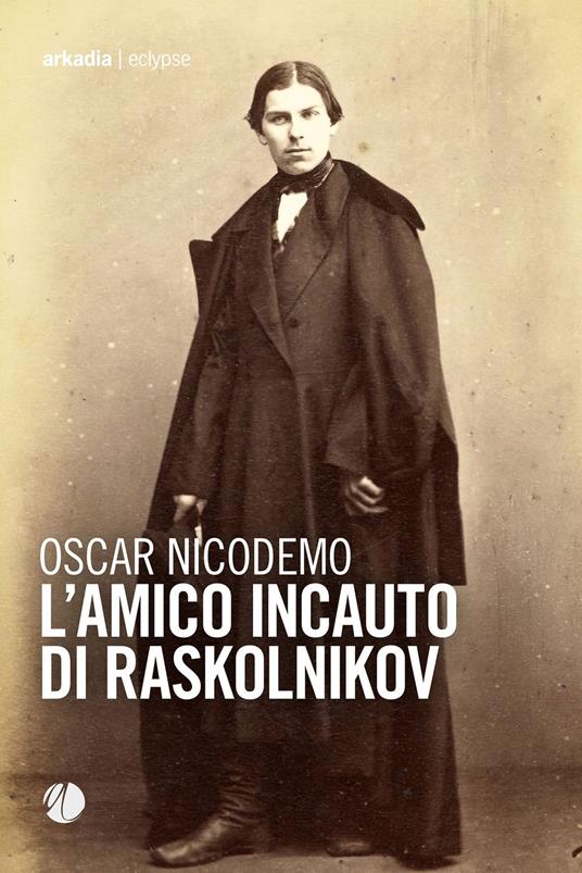 L'amico incauto di Raskolnikov - Oscar Nicodemo - copertina