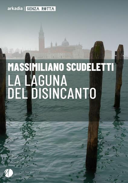 La laguna del disincanto - Massimiliano Scudeletti - copertina