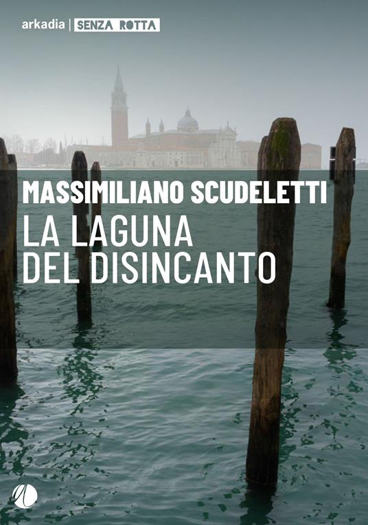 La laguna del disincanto - Massimiliano Scudeletti - copertina