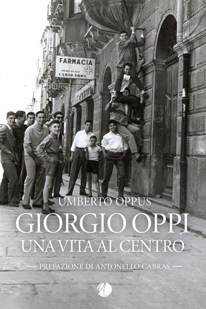 Giorgio Oppi. Una vita al centro - Umberto Oppus - copertina