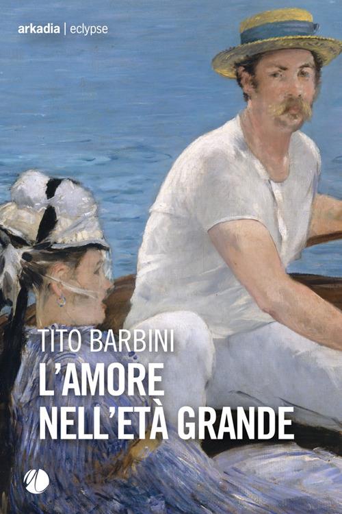 L' amore nell'età grande - Tito Barbini - ebook
