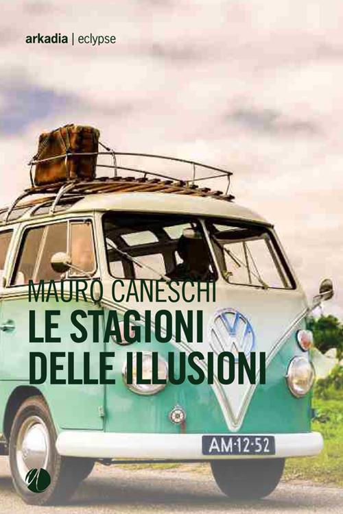 Le stagioni delle illusioni - Mauro Caneschi - ebook
