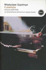 Il pianista. Varsavia 1939-1945. La straordinaria storia di un sopravvissuto