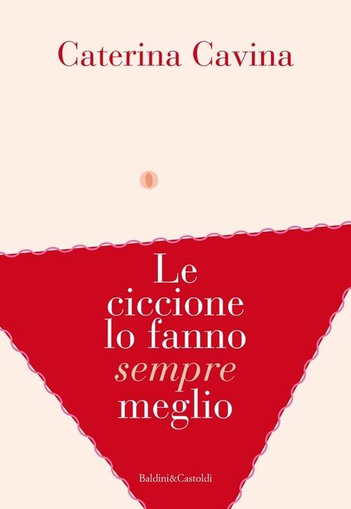 Le ciccione lo fanno sempre meglio - Caterina Cavina - copertina