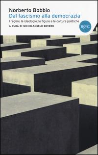 Dal fascismo alla democrazia. I regimi, le ideologie, le figure e le culture politiche - Norberto Bobbio - copertina