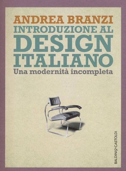 Introduzione al design italiano. Una modernità incompleta - Andrea Branzi - copertina