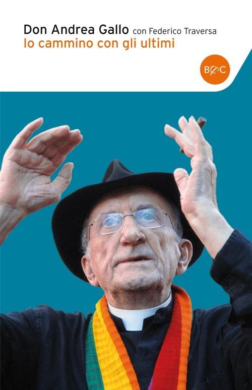 Io cammino con gli ultimi - Andrea Gallo,Federico Traversa - copertina