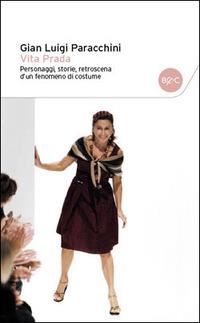 Prada. Personaggi, storie, retroscena d'un fenomeno di costume